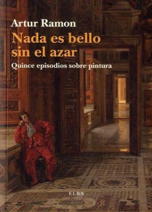 Nada es bello sin el azar, Artur Ramon